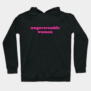 Ungovernable Woman Women's Rights Feminist Hoodie